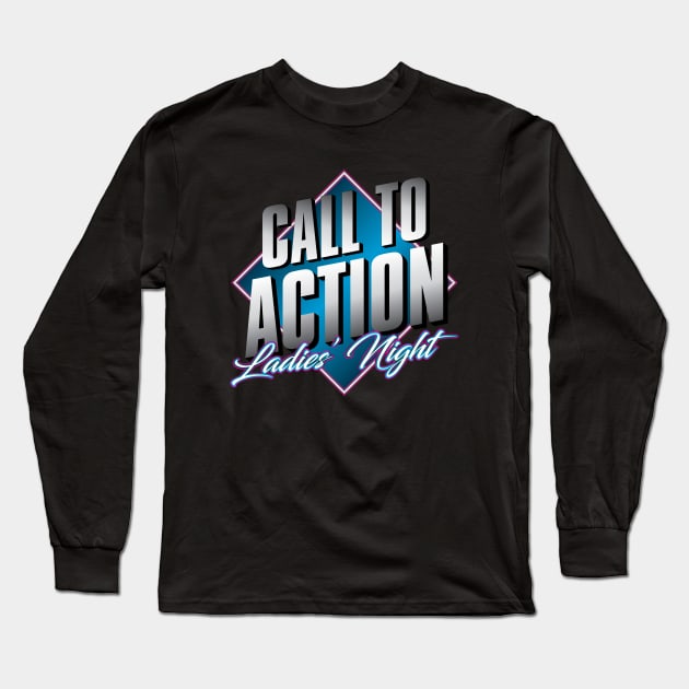 Call to Action: Ladies' Night! Long Sleeve T-Shirt by kelseykins90